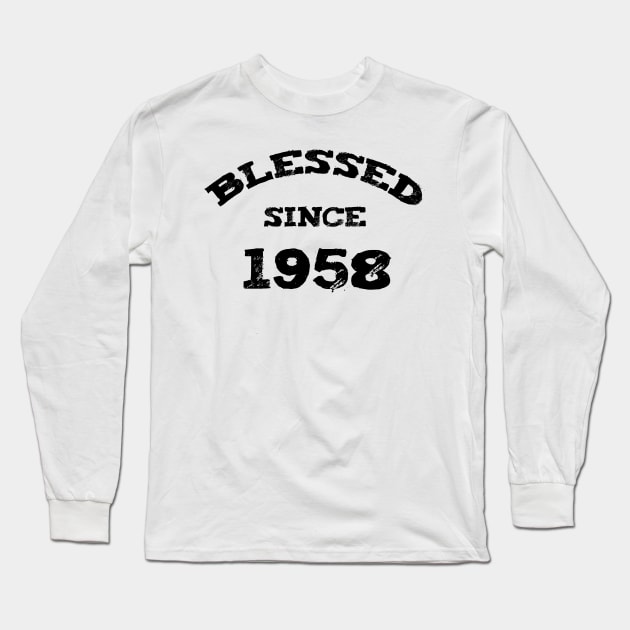 Blessed Since 1958 Funny Blessed Christian Birthday Long Sleeve T-Shirt by Happy - Design